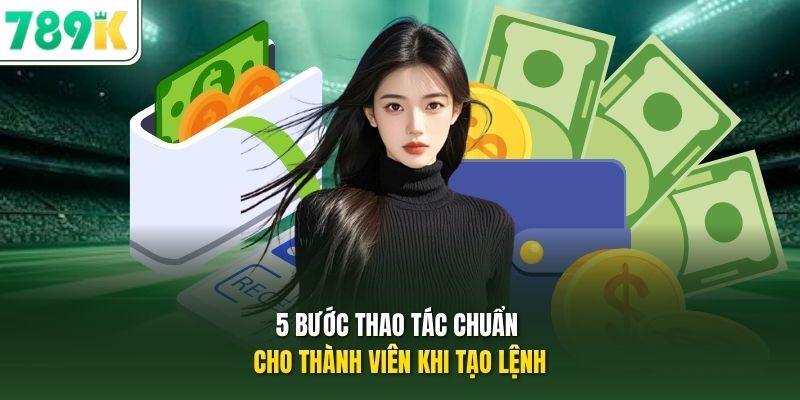 5 bước thao tác chuẩn cho thành viên khi tạo lệnh